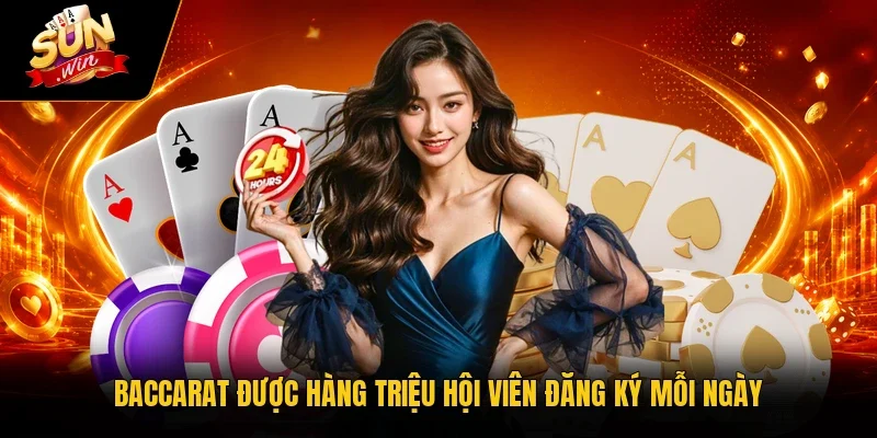 Baccarat được hàng triệu hội viên đăng ký mỗi ngày