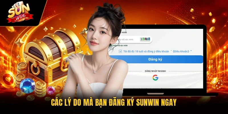 Các lý do mà bạn đăng ký Sunwin ngay