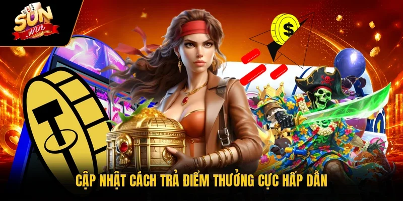 Cập nhật cách trả điểm thưởng cực hấp dẫn