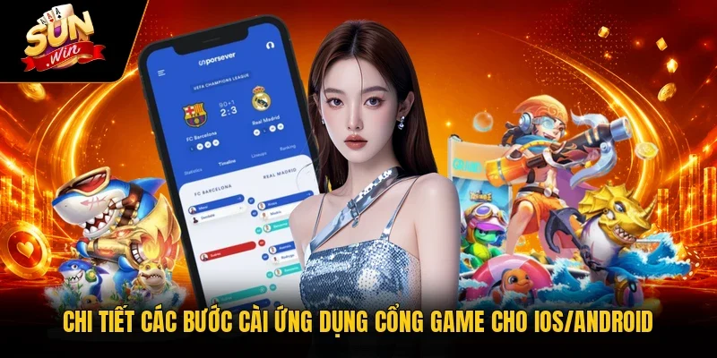 Chi tiết các bước cài ứng dụng cổng game cho iOS/Android