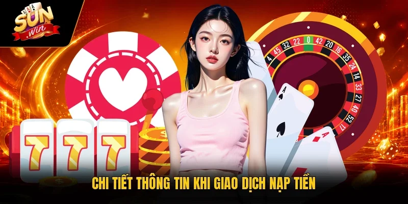 Chi tiết thông tin khi giao dịch nạp tiền