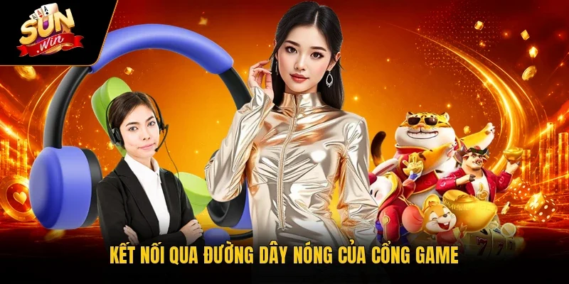 Kết nối qua đường dây nóng của cổng game