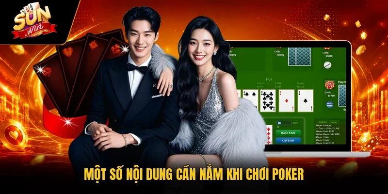 Poker Sunwin - 5 Chiến Thuật Quản Lý Vốn Siêu Hiệu Quả 4 Sunwin Một số nội dung cần nắm khi chơi Poker