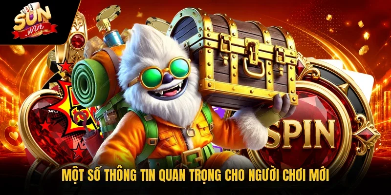 Một số thông tin quan trọng cho người chơi mới
