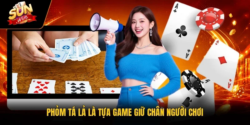 Phỏm Tá Lả là tựa game giữ chân người chơi