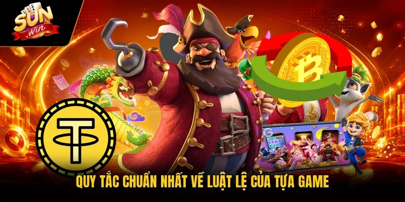 Quy tắc chuẩn nhất về luật lệ của tựa game