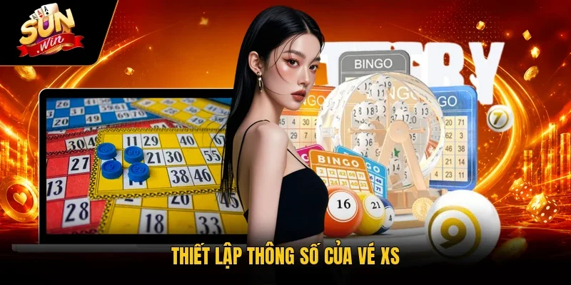 Thiết lập thông số của vé XS