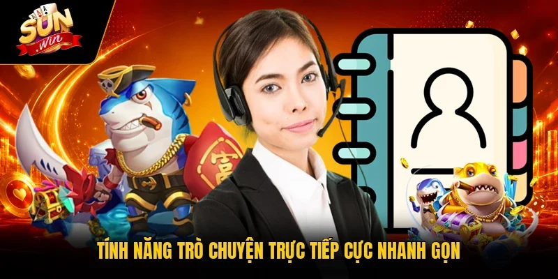 Tính năng trò chuyện trực tiếp cực nhanh gọn